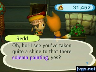 Redd: Oh, ho! I see you've taken quite a shine to that there solemn painting, yes?