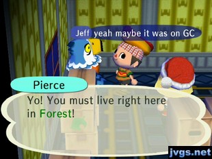 Pierce: Yo! You must live right here in Forest!