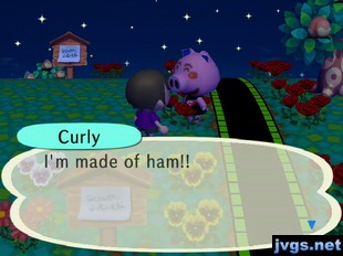 Curly: I'm made of ham!!