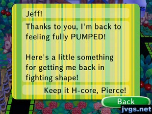 Jeff! Thanks to you, I'm back to feeling fully PUMPED! Here's a little something for getting me back in fighting shape! -Keep it H-core, Pierce!
