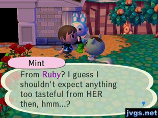 Mint: From Ruby? I guess I shouldn't expect anything too tasteful from HER then, hmm...?
