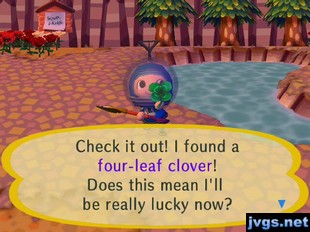 Check it out! I found a four-leaf clover! Does this mean I'll be really lucky now?