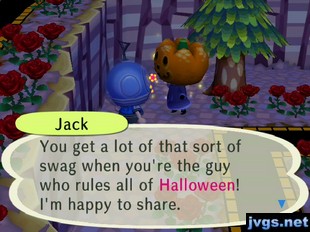 Jack: You get a lot of that sort of swag when you're the guy who rules all of Halloween! I'm happy to share.