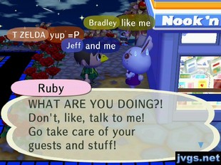 Ruby: WHAT ARE YOU DOING?! Don't, like, talk to me! Go take care of your guests and stuff!