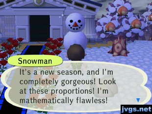 Snowman: It's a new season, and I'm completely gorgeous! Look at these proportions! I'm mathematically flawless!