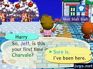 Harry: So, Jeff, is this your first time in Charvale? Jeff: Sure is.