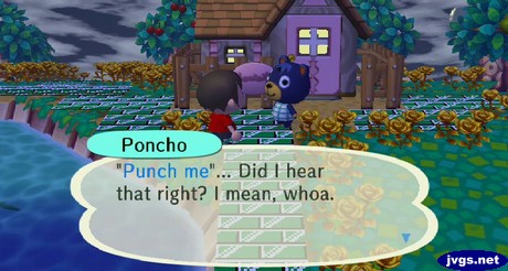 Poncho: "Punch me"... Did I hear that right? I mean, whoa.