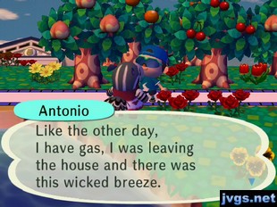 Antonio: Like the other day, I have gas, I was leaving the house and there was this wicked breeze.