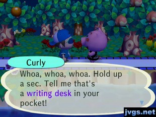 Curly: Whoa, whoa, whoa. Hold up a sec. Tell me that's a writing desk in your pocket!