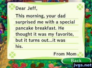 Dear Jeff, This morning, your dad surprised me with a special pancake breakfast. He thought it was my favorite, but it turns out...it was his. -From Mom