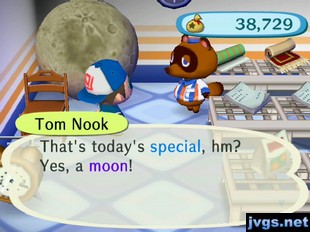 Tom Nook: That's today's special, hm? Yes, a moon!
