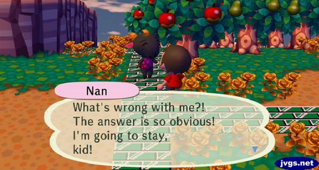 Nan: What's wrong with me?! The answer is so obvious! I'm going to stay, kid!