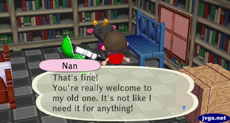 Nan: That's fine! You're really welcome to my old one. It's not like I need it for anything!