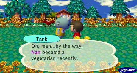 Tank: Oh, man...by the way, Nan became a vegetarian recently.