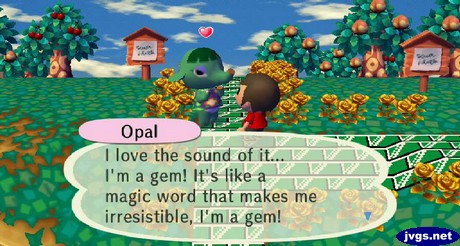 Opal: I love the sound of it... I'm a gem! It's like a magic word that makes me irrestible, I'm a gem!
