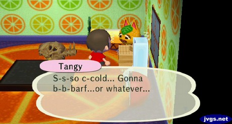Tangy: S-s-so c-cold... Gonna b-b-barf... or whatever...