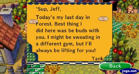'Sup Jeff, Today's my last day in Forest. Best thing I did here was be buds with you. I might be sweating in a different gym, but I'll always be lifting for you! -Tank