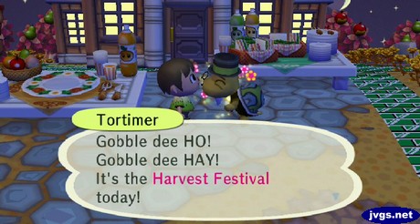 Tortimer: Gobble dee HO! Gobble dee HAY! It's the Harvest Festival today!