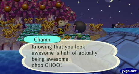 Champ: Knowing that you look awesome is half of actually being awesome, choo CHOO!