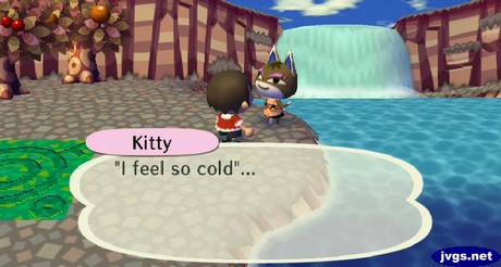 Kitty: I feel so cold...