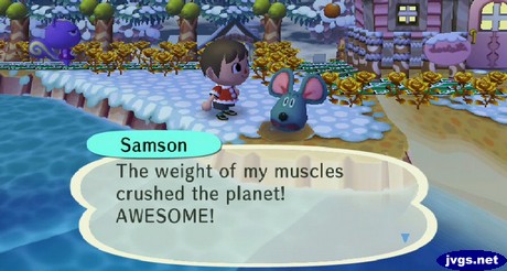 Samson, in a pitfall: The weight of my muscles crushed the planet! AWESOME!