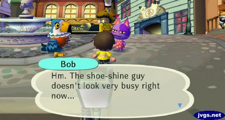 Bob: Hm. The shoe-shine guy doesn't look very busy right now...
