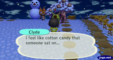 Clyde: I feel like cotton candy that someone sat on...
