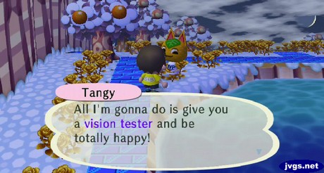 Tangy: All I'm gonna do is give you a vision tester and be totally happy!