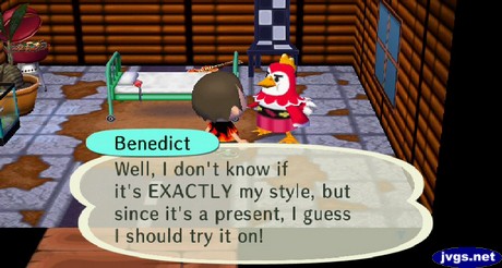 Benedict: Well, I don't know if it's EXACTLY my style, but since it's a present, I guess I should try it on!