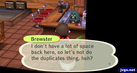 Brewster: I don't have a lot of space back here, so let's not do the duplicates things, huh?