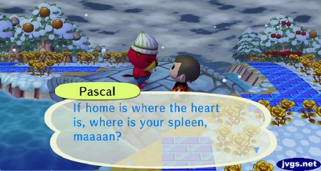 Pascal: If home is where the heart is, where is your spleen, maaaan?