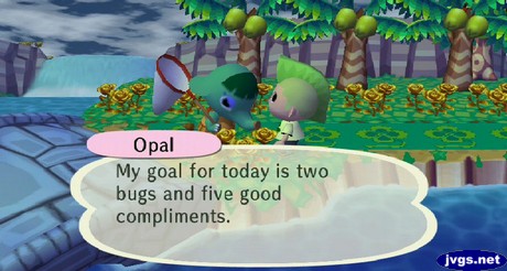 Opal: My goal for today is two bugs and five good compliments.