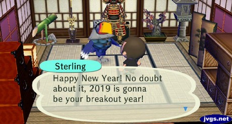 Sterling: Happy New Year! No doubt about it, 2019 is gonna be your breakout year!