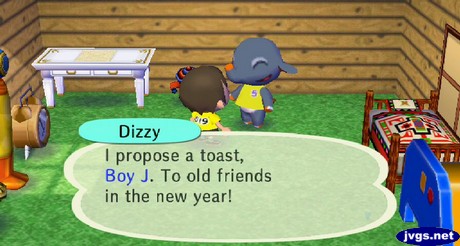 Dizzy: I propose a toast, Boy J. To old friends in the new year!