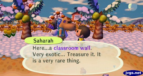 Saharah: Here...a classroom wall. Very exotic... Treasure it. It is a very rare thing.