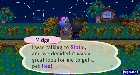 Midge: I was talking to Static, and we decided it was a great idea for me to get a pet flea!