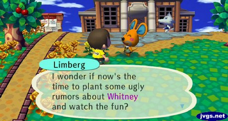 Limberg: I wonder if now's the time to plant some ugly rumors about Whitney and watch the fun?