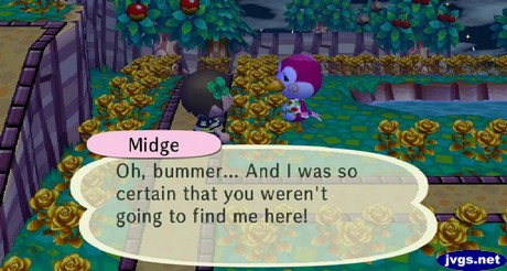 Midge: Oh, bummer... And I was so certain that you weren't going to find me here!