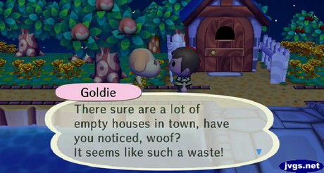 Goldie: There sure are a lot of empty houses in town, have you noticed, woof? It seems like such a waste!