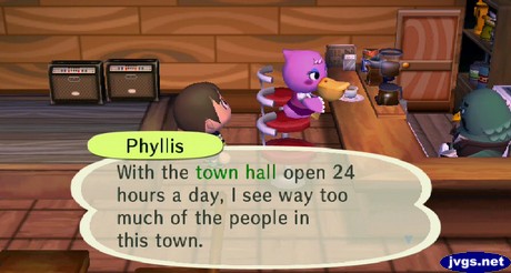 Phyllis: With the town hall open 24 hours a day, I see way too much of the people in this town.
