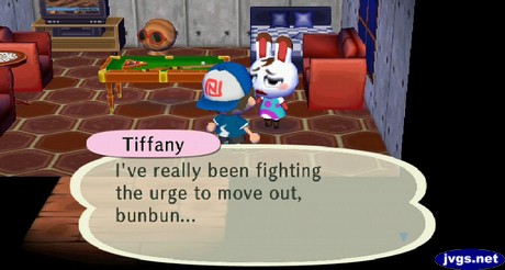 Tiffany: I've really been fighting the urge to move out, bunbun...