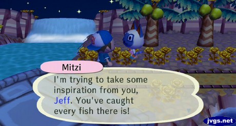 Mitzi: I'm trying to take some inspiration from you, Jeff. You've caught every fish there is!