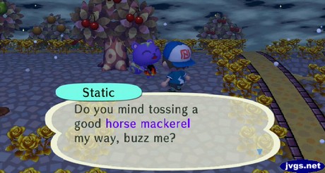 Static: Do you mind tossing a good horse mackerel my way, buzz me?