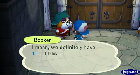 Booker: I mean, we definitely have 11... I think...