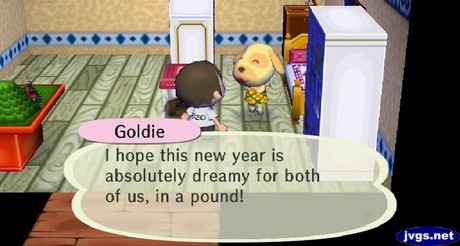 Goldie: I hope this new year is absolutely dreamy for both of us, in a pound.
