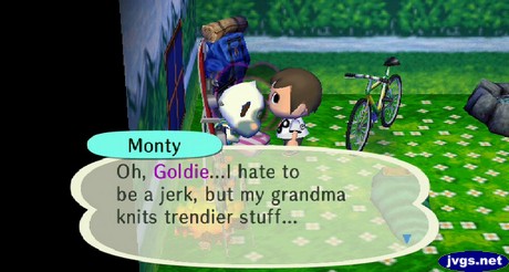 Monty: Oh, Goldie...I hate to be a jerk, but my grandma knits trendier stuff...