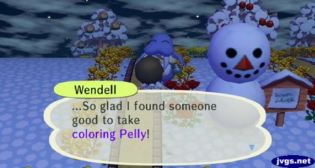 Wendell: ...So glad I found someone good to take coloring Pelly!