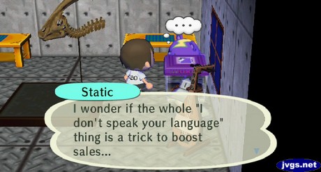 Static: I wonder if the whole 'I don't speak your language' thing is a trick to boost sales...
