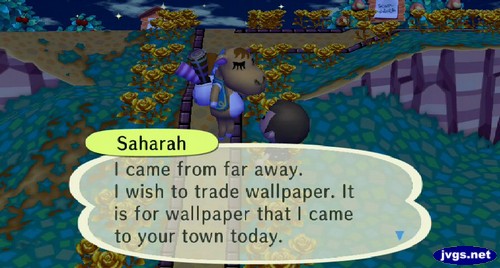Saharah: I came from far away. I wish to trade wallpaper. It is for wallpaper that I came to your town today.