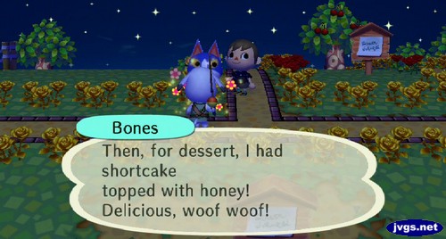 Bones: Then, for dessert, I had shortcake topped with honey! Delicious, woof woof!